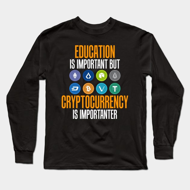 Education Is Important But Crypto Is Importanter Long Sleeve T-Shirt by theperfectpresents